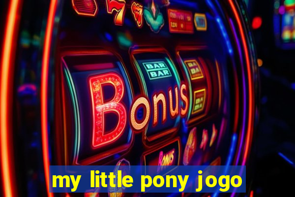 my little pony jogo